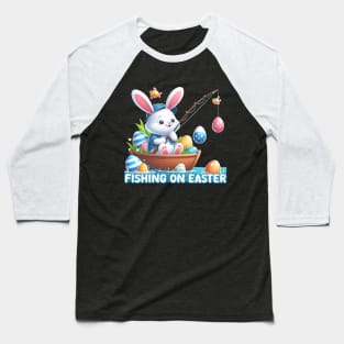 Fishing On Easter Bunny Fishing Egg Hunting Baseball T-Shirt